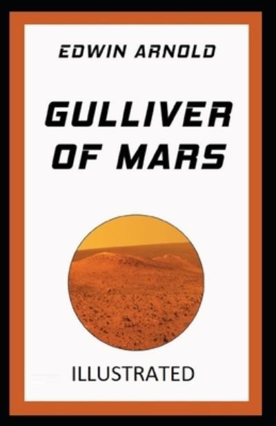 Cover for Edwin Arnold · Gulliver of Mars Illustrated (Taschenbuch) (2021)