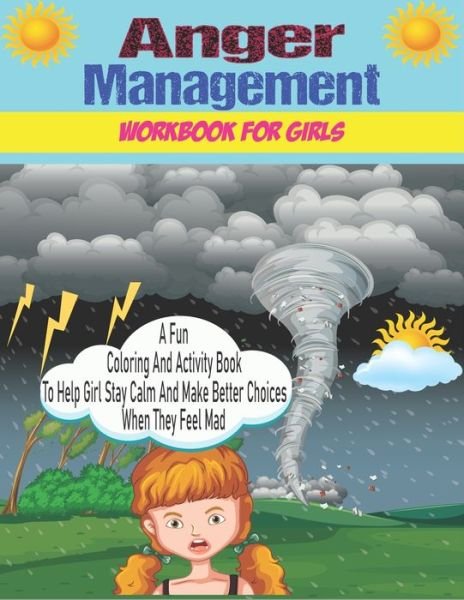 Cover for Anger Management · Anger Management Workbook for girls: A Fun coloring and Activity book to Help girl Stay Calm and Make Better Choices When They Feel Mad (Taschenbuch) (2021)
