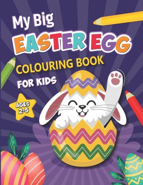 Cover for Blue Saramen · My Big Easter Colouring Book For Kids Ages 2-5: 50 Happy Easter Eggs coloring pages for Toddlers &amp; Preschool (Paperback Book) (2021)