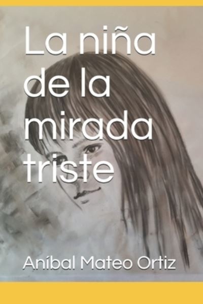 Cover for Anibal Mateo Ortiz · La nina de la mirada triste (Paperback Book) (2021)