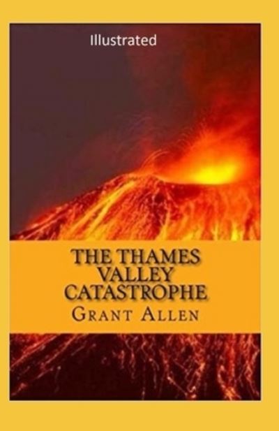 Cover for Grant Allen · The Thames Valley Catastrophe Illustrated (Paperback Book) (2021)