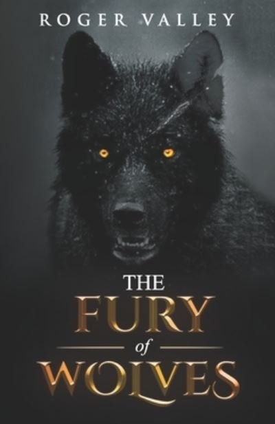 Roger Valley · The Fury of Wolves (Paperback Book) (2021)