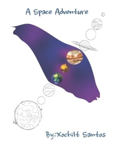 A Space Adventure - Xochilt Santos - Boeken - Independently Published - 9798753755452 - 25 oktober 2021