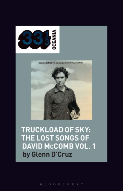 Cover for D'Cruz, Dr. Glenn (Honorary Associate Professor, Deakin University, Australia) · Various Artists' Truckload of Sky: The Lost Songs of David McComb Vol. 1 - 33 1/3 Oceania (Hardcover Book) (2025)