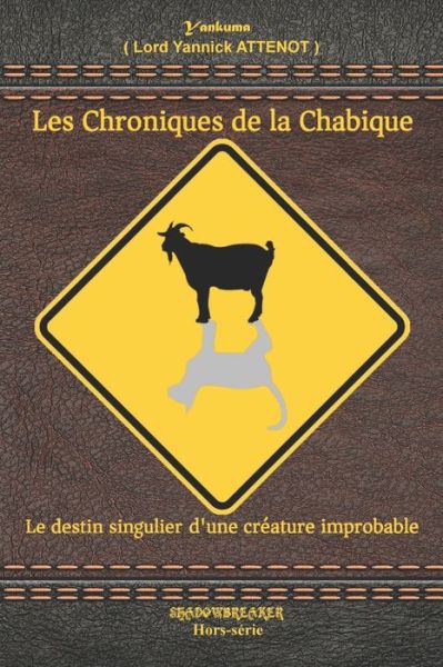 Cover for Yannick Attenot · Les Chroniques de la Chabique: Le destin singulier d'une creature improbable (Paperback Book) (2021)