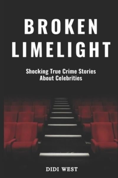 Cover for Didi West · Broken Limelight: Shocking True Crime Stories About Celebrities (Paperback Book) (2022)