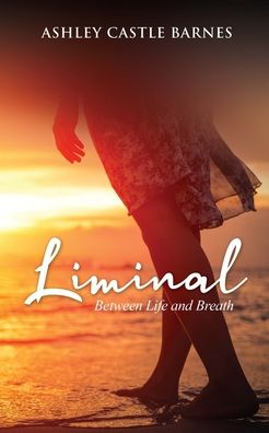 Cover for Ashley Castle Barnes · Liminal: Between Life and Breath (Paperback Book) (2022)