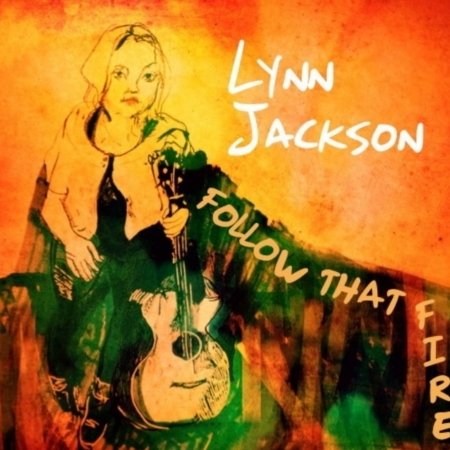 Cover for Lynn Jackson · Follow That Fire (CD) (2017)