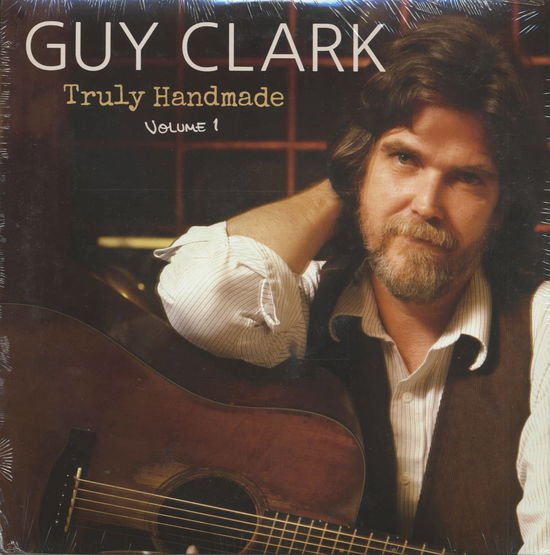 Truly Handmade Volume 1 - Guy Clark - Muzyka - FOLK - 0671891194453 - 10 maja 2024