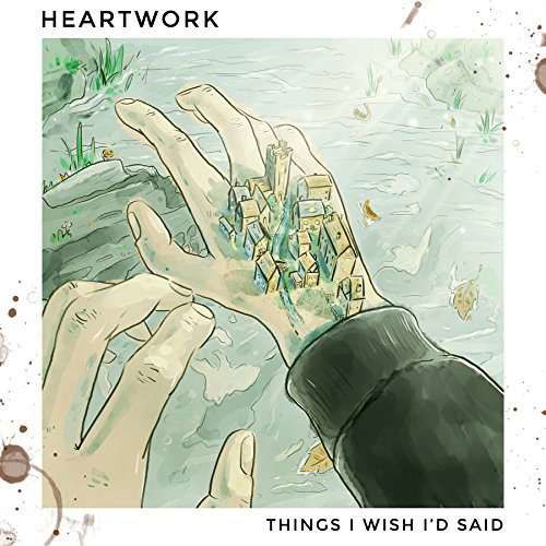 Cover for Heartwork · Things I Wish ID Said (CD) (2017)
