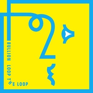 Cover for Bullion · Loop The Loop (CD) (2016)