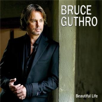 Cover for Bruce Guthro · Beautiful Life (CD) (2005)