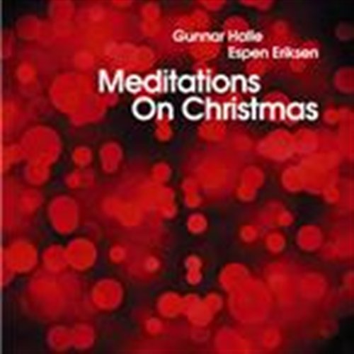 Cover for Halle,gunnar / Eriksen,espen · Meditations on Christmas (CD) (2011)
