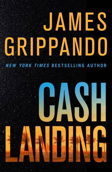 Cover for James Grippando · Cash Landing: A Novel (Gebundenes Buch) (2015)