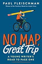 No Map, Great Trip: A Young Writer's Road to Page One - Paul Fleischman - Książki - HarperCollins - 9780062857453 - 8 października 2019