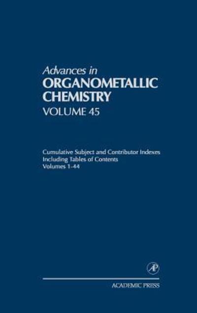 Cover for Robert West · Advances in Organometallic Chemistry: Cumulative Subject and Contributor Indexes Including Tables of Contents, and a Comprehesive Keyword Index - Advances in Organometallic Chemistry (Gebundenes Buch) (1999)