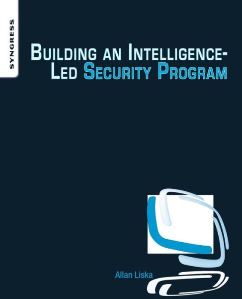 Cover for Liska, Allan (Allan Liska, security practitioner, Symantec and iSIGHT.) · Building an Intelligence-Led Security Program (Taschenbuch) (2014)