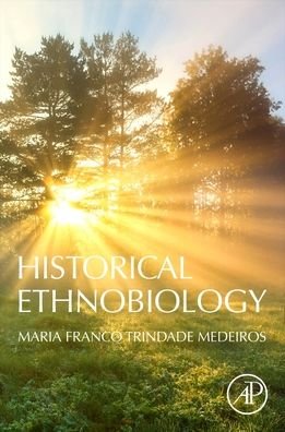 Cover for Medeiros, Maria Franco Trindade (Professor, Department of Botany, National Museum / Federal University of Rio de Janeiro, Rio de Janeiro, Brazil) · Historical Ethnobiology (Pocketbok) (2020)