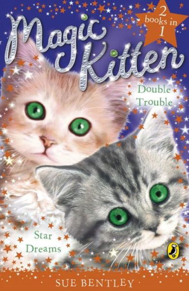 Magic Kitten Duos: Star Dreams and Double Trouble - Magic Kitten Duos - Sue Bentley - Books - Penguin Random House Children's UK - 9780141325453 - September 4, 2008