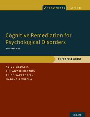 Cognitive Remediation for Psychological Disorders: Therapist Guide - Treatments That Work - Medalia, Alice (Professor of Medical Psychology and Director of Psychiatric Rehabilitation, Professor of Medical Psychology and Director of Psychiatric Rehabilitation, Columbia University Medical Center, College of Physicians and Surgeons) - Books - Oxford University Press Inc - 9780190608453 - November 13, 2017