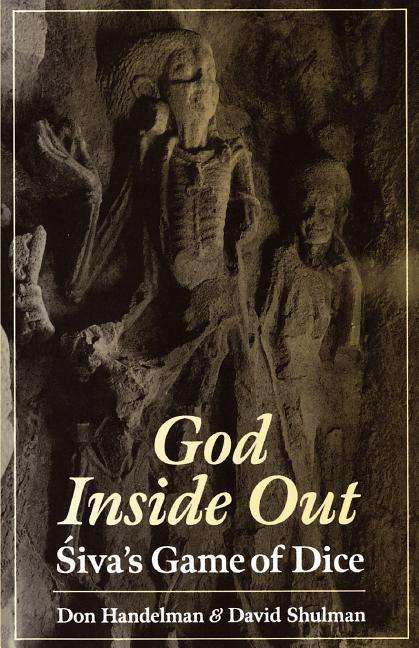 Cover for Handelman, Don (Professor of AnthropologyHebrew University, Professor of AnthropologyHebrew University, Israel) · God Inside-Out: Siva's Game of Dice (Pocketbok) (1997)