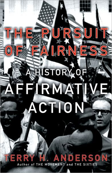 Cover for Anderson, Terry H. (Professor of History, Professor of History, Texas A&amp;M University) · The Pursuit of Fairness: A History of Affirmative Action (Pocketbok) (2005)