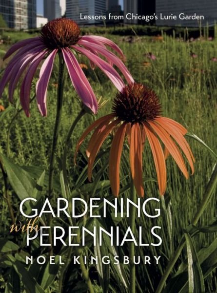 Cover for Noel Kingsbury · Gardening with Perennials: Lessons from Chicago's Lurie Garden (Taschenbuch) (2014)