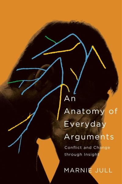 Cover for Marnie Jull · An Anatomy of Everyday Arguments: Conflict and Change through Insight (Paperback Bog) (2022)