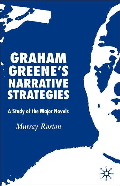 Cover for M. Roston · Graham Greene's Narrative Strategies: A Study of the Major Novels (Inbunden Bok) (2006)