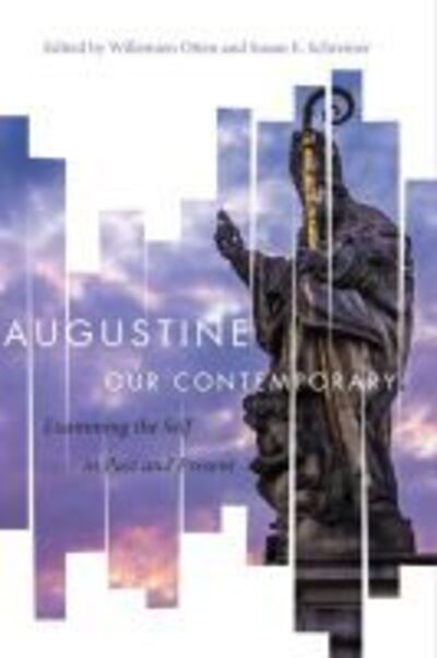 Cover for Augustine Our Contemporary: Examining the Self in Past and Present (Hardcover Book) (2018)