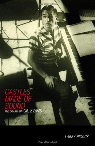 Cover for Larry Hicock · Castles Made Of Sound: The Story Of Gil Evans (Hardcover Book) (2002)