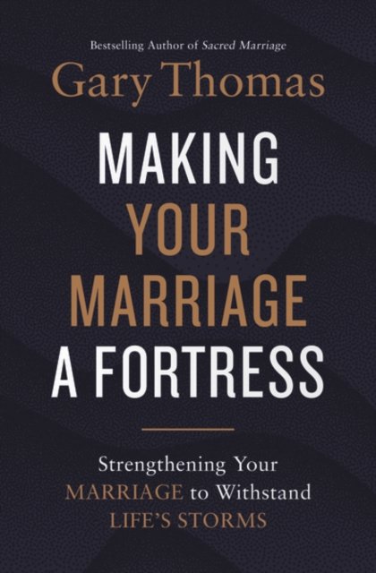 Cover for Gary Thomas · Making Your Marriage a Fortress: Strengthening Your Marriage to Withstand Life's Storms (Gebundenes Buch) (2022)