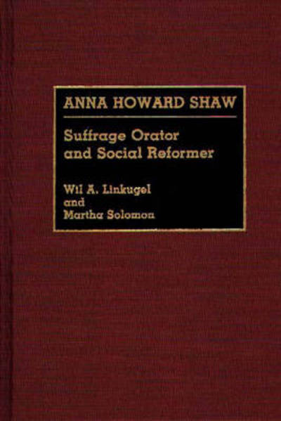 Cover for Wil Linkugel · Anna Howard Shaw: Suffrage Orator and Social Reformer - Great American Orators (Hardcover Book) (1990)