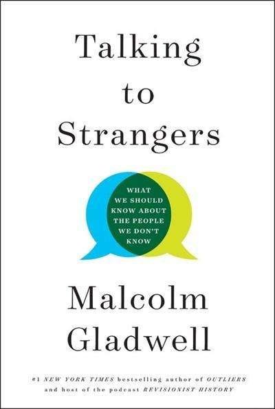 Talking to Strangers: What We Should Know about the People We Don't Know - Malcolm Gladwell - Libros - Little, Brown and Company - 9780316457453 - 10 de septiembre de 2019