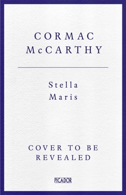 Stella Maris - Cormac McCarthy - Books - Pan Macmillan - 9780330457453 - September 28, 2023