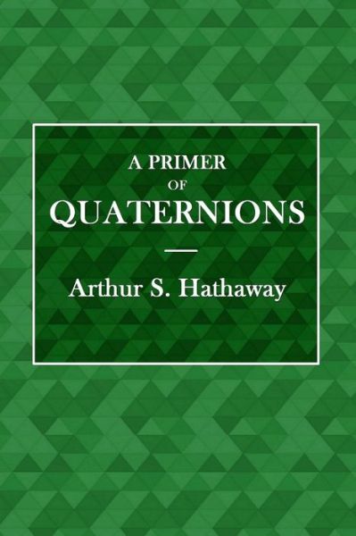 Cover for Arthur Hathaway · Primer of Quaternions (Book) (2018)