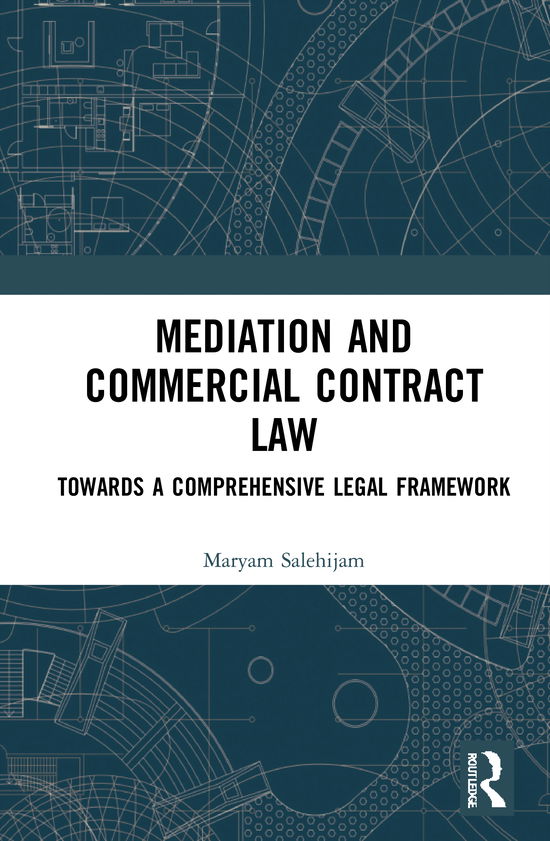 Cover for Maryam Salehijam · Mediation and Commercial Contract Law: Towards a Comprehensive Legal Framework (Hardcover Book) (2020)