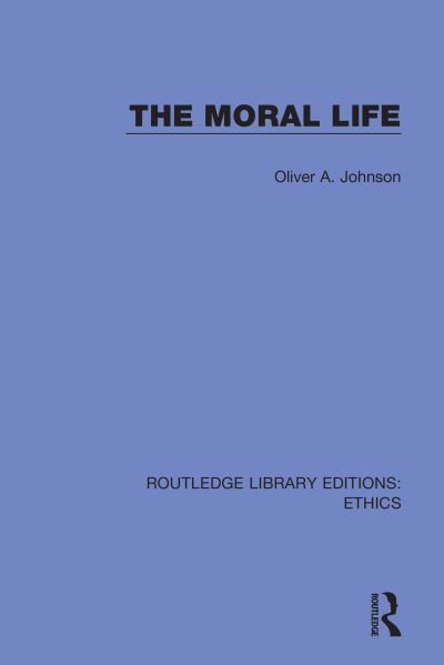 The Moral Life - Routledge Library Editions: Ethics - Oliver Johnson - Books - Taylor & Francis Ltd - 9780367512453 - June 1, 2022