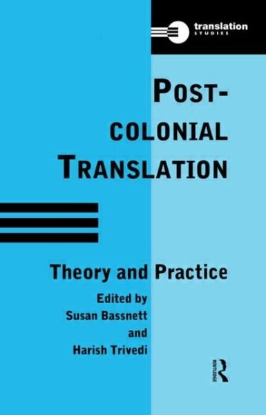 Postcolonial Translation: Theory and Practice - Translation Studies - Susan Bassnett - Books - Taylor & Francis Ltd - 9780415147453 - December 10, 1998