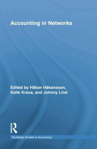 Accounting in Networks - Routledge Studies in Accounting - Hakan Hakansson - Books - Taylor & Francis Ltd - 9780415754453 - April 9, 2014