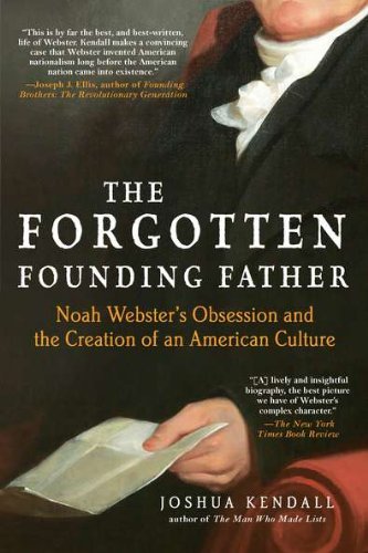 Cover for Joshua Kendall · The Forgotten Founding Father: Noah Webster's Obsession and the Creation of an American Culture (Pocketbok) [Reprint edition] (2012)
