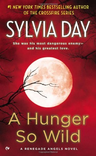 Cover for Sylvia Day · A Hunger So Wild: a Renegade Angels Novel (Pocketbok) (2012)
