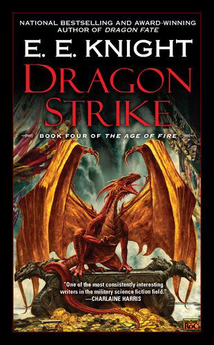 Dragon Strike: Book Four of the Age of Fire - E.e. Knight - Books - Roc - 9780451464453 - March 6, 2012