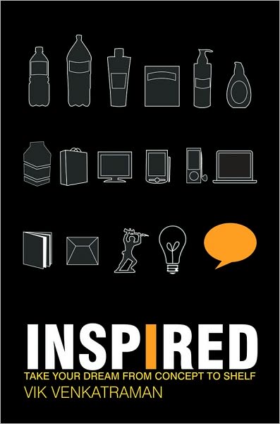 Cover for Vik Venkatraman · Inspired!: Take Your Product Dream from Concept to Shelf (Hardcover Book) (2011)