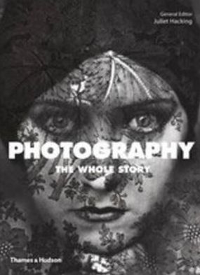 Cover for Juliet Hacking · Photograpgy: The Whole Story (Book) (2012)