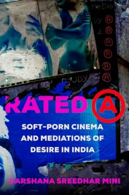 Cover for Darshana Sreedhar Mini · Rated A: Soft-Porn Cinema and Mediations of Desire in India - Feminist Media Histories (Paperback Book) (2024)