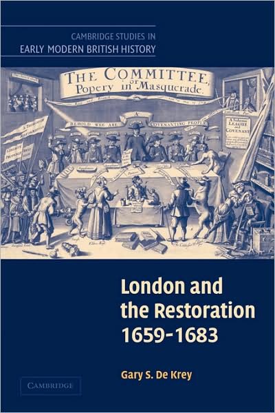Cover for De Krey, Gary S. (St Olaf College, Minnesota) · London and the Restoration, 1659–1683 - Cambridge Studies in Early Modern British History (Pocketbok) (2009)