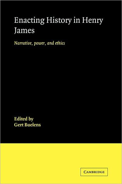 Cover for Gert Buelens · Enacting History in Henry James: Narrative, Power, and Ethics (Pocketbok) (2009)