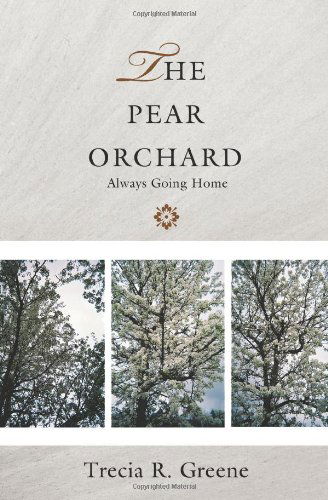 Cover for Trecia Greene · The Pear Orchard: Always Going Home (Paperback Book) (2008)