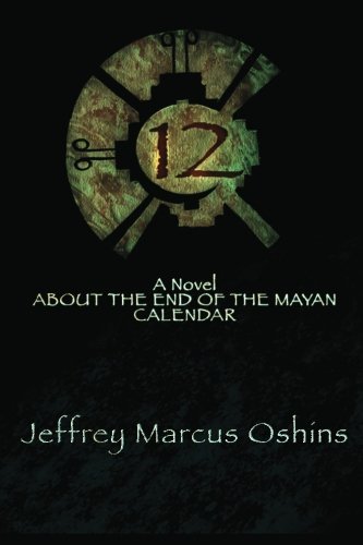 Cover for Jeffrey Oshins Oshins · 12: A Novel about the End of the Mayan Calendar (Pocketbok) (2009)